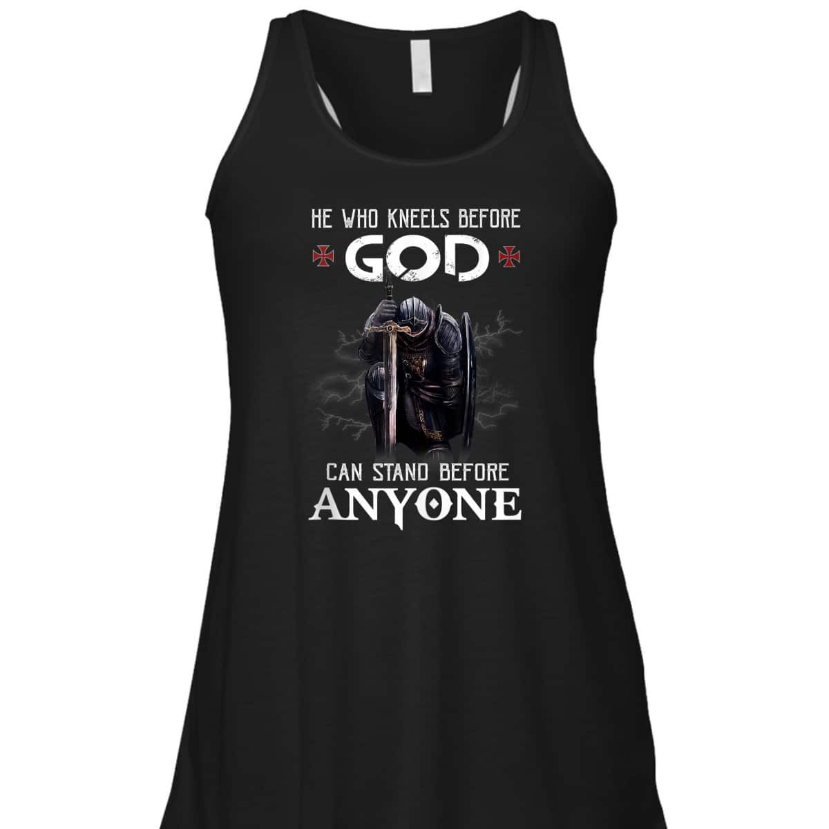 Armor Of God Knight Templar Christian Warrior T-Shirt He Who Kneels Before God Can Stand Before Anyone Armor Of God Knight Templar Christian Warrior T-Shirt He Who Kneels Before God Can Stand Before Anyone