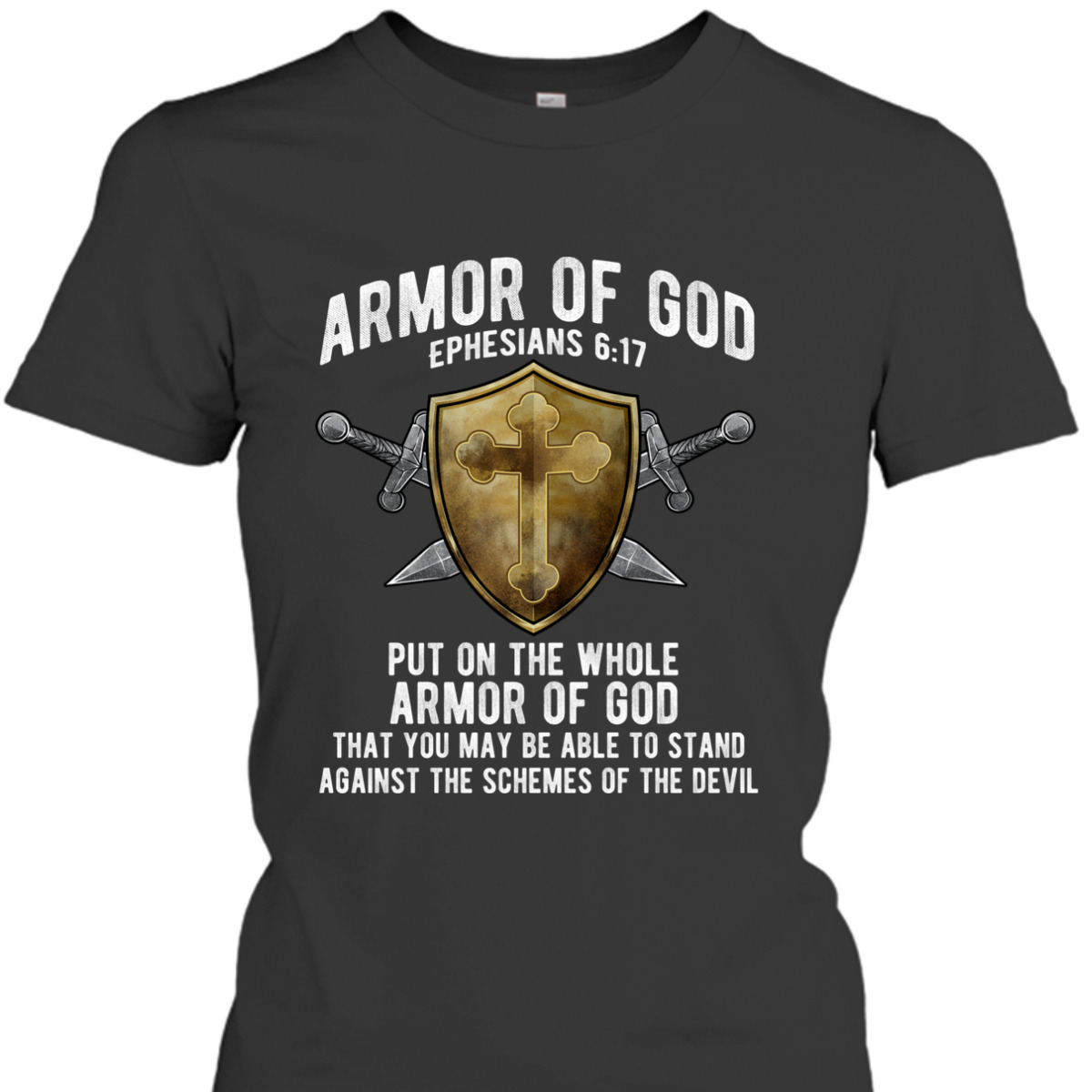 The Full Armor Of God T-Shirt Ephesians 617 Against The Schemes Of The Devil The Full Armor Of God T-Shirt Ephesians 617 Against The Schemes Of The Devil