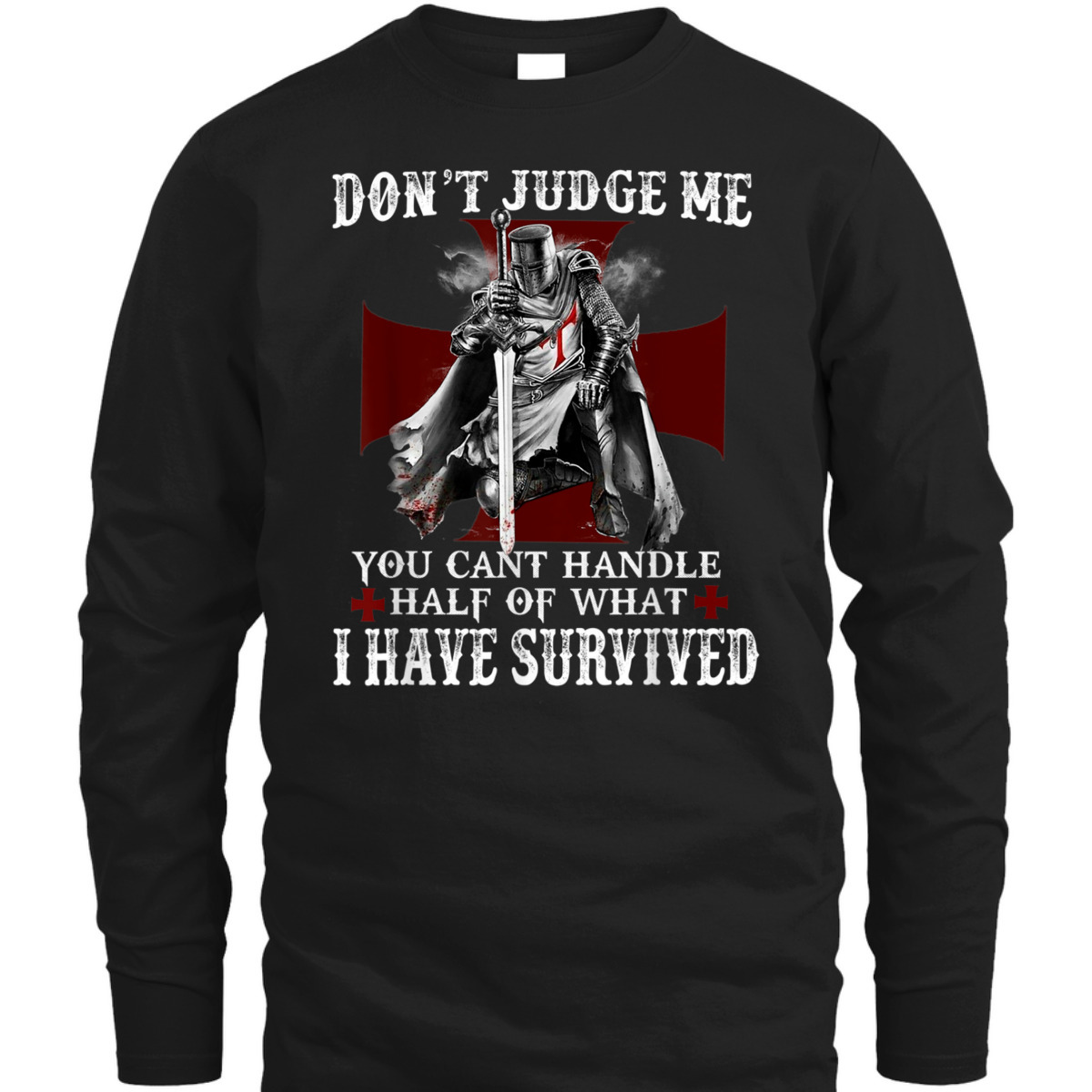 Knight Templar Armor Of God T-Shirt Christian Warrior Of God I Have Survived Knight Templar Armor Of God T-Shirt Christian Warrior Of God I Have Survived
