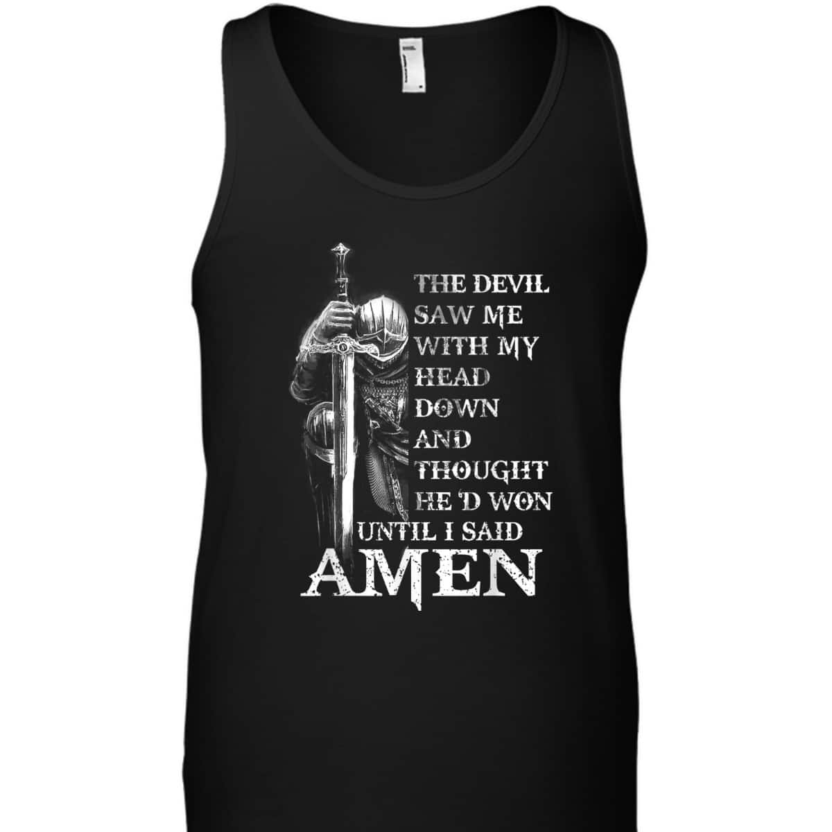 Knight Templar Armor Of God Christian Warrior T-Shirt Devil Thought He Had Won Until I Said Amen Knight Templar Armor Of God Christian Warrior T-Shirt Devil Thought He Had Won Until I Said Amen