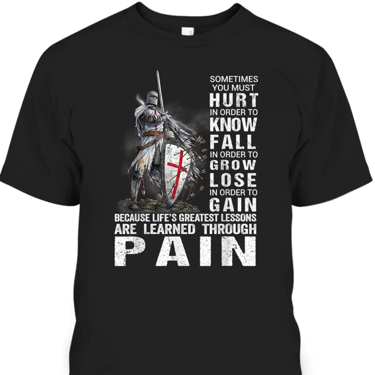 Knight Templar Christian Warrior Armor Of God T-Shirt Learned Through Pain Knight Templar Christian Warrior Armor Of God T-Shirt Learned Through Pain