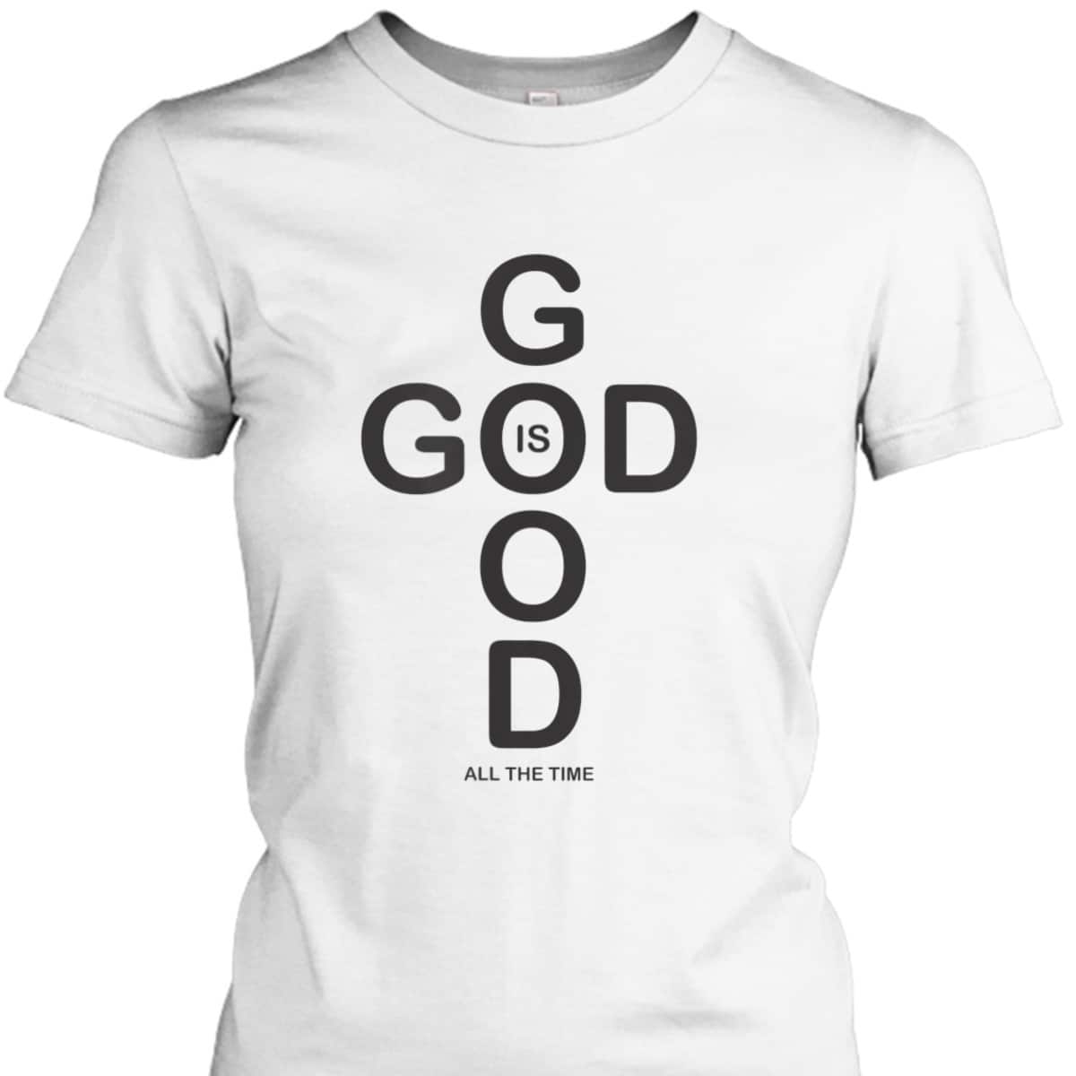 God Is Good T-Shirt All The Time Vintage Gift For Believers God Is Good T-Shirt All The Time Vintage Gift For Believers