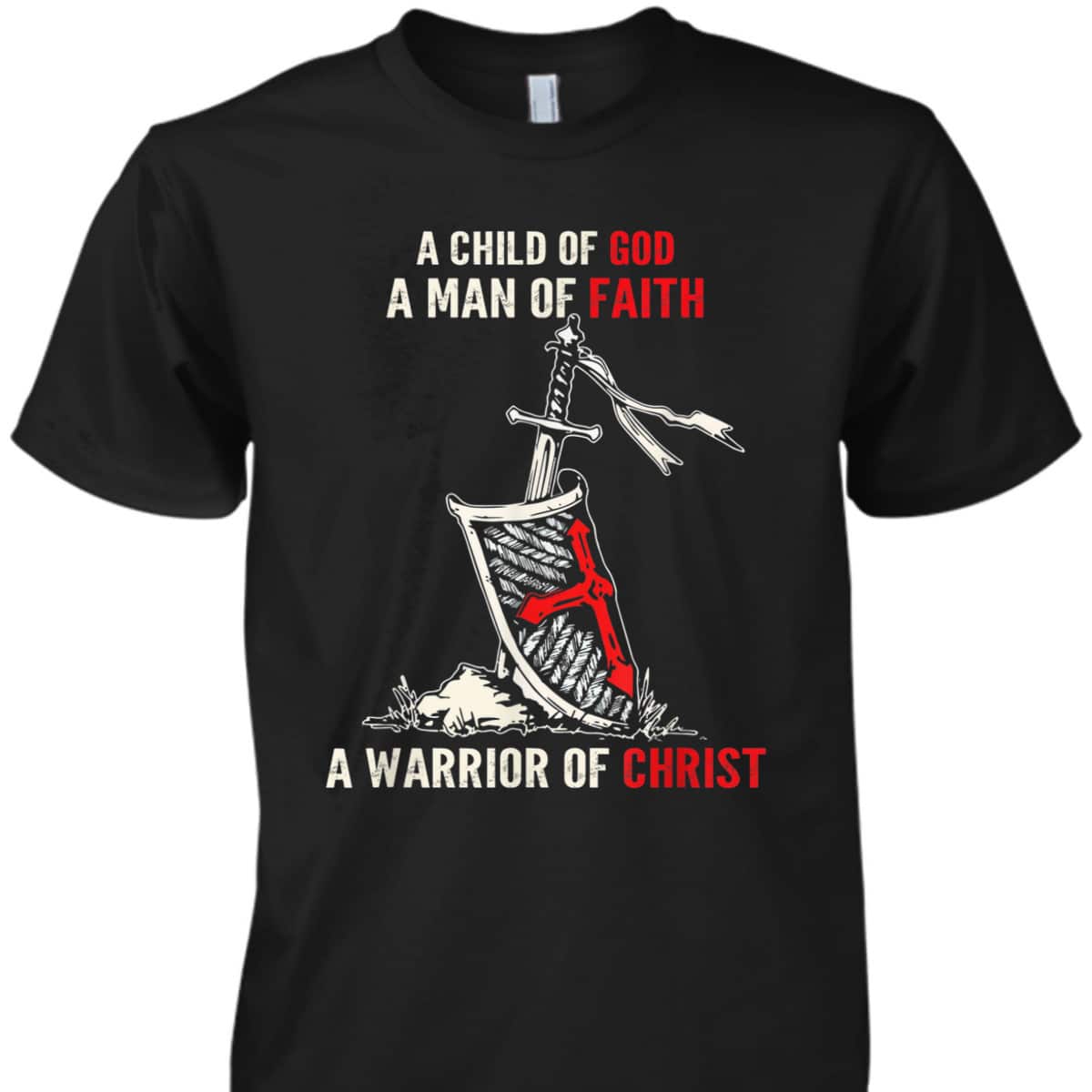 Armor Of God T-Shirt Sword And Shield I Am A Warrior Of Christ Knight Templar Armor Of God T-Shirt Sword And Shield I Am A Warrior Of Christ Knight Templar