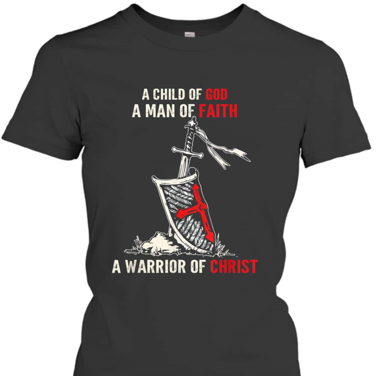 Armor Of God T-Shirt Sword And Shield I Am A Warrior Of Christ Knight Templar Armor Of God T-Shirt Sword And Shield I Am A Warrior Of Christ Knight Templar