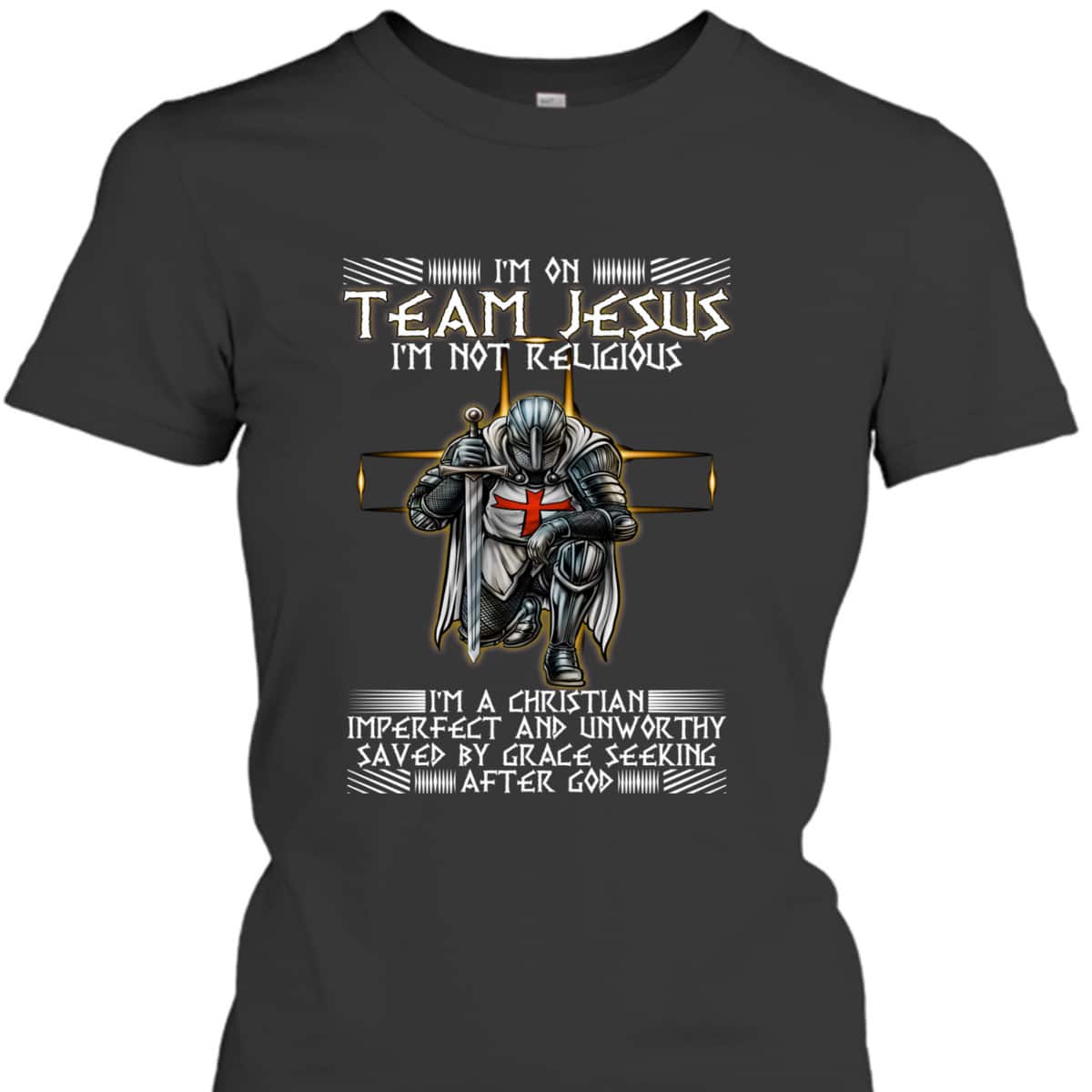 Armor Of God T-Shirt Kneeling Knight Templar I Am On Team Jesus Christian Religious Gift Armor Of God T-Shirt Kneeling Knight Templar I Am On Team Jesus Christian Religious Gift