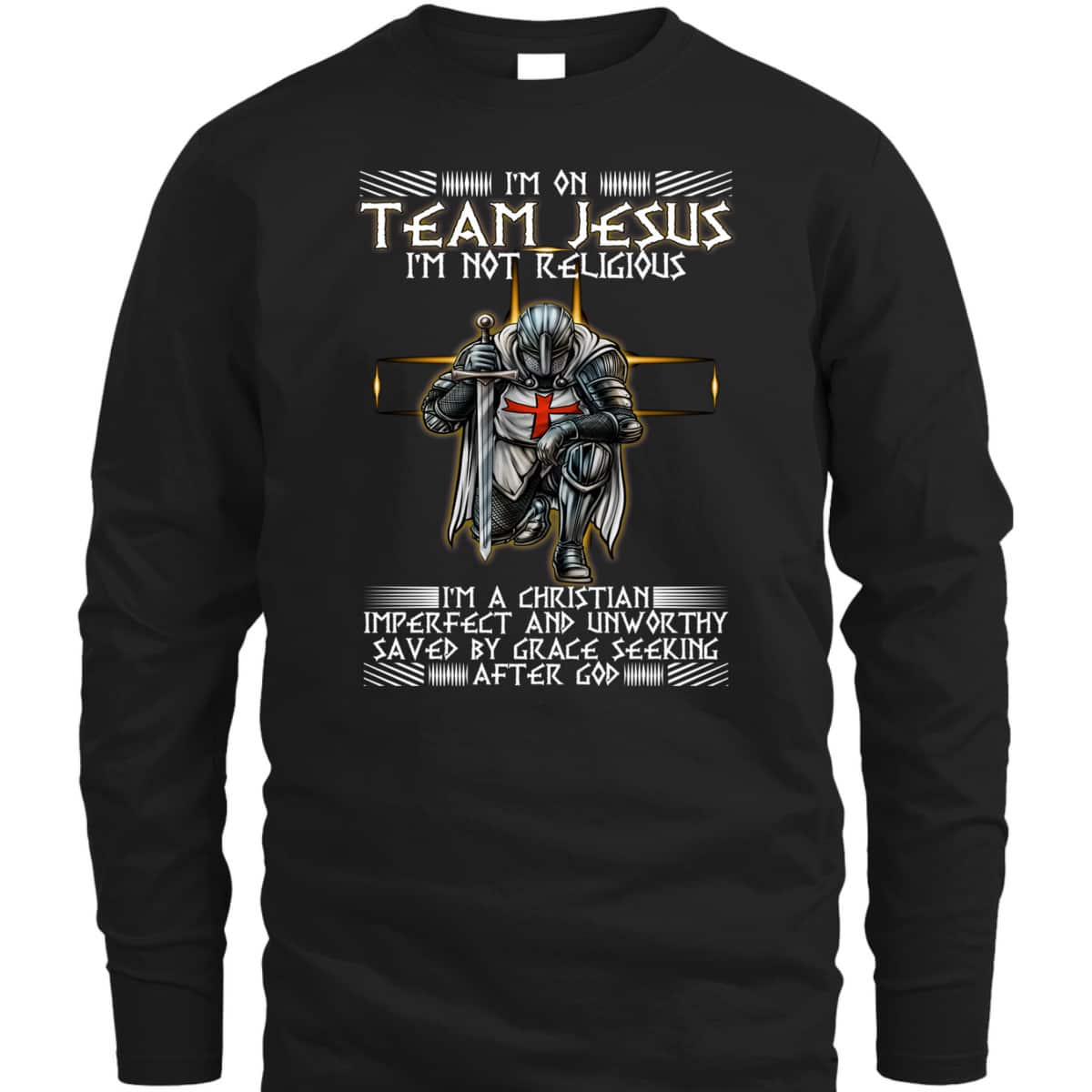 Armor Of God T-Shirt Kneeling Knight Templar I Am On Team Jesus Christian Religious Gift Armor Of God T-Shirt Kneeling Knight Templar I Am On Team Jesus Christian Religious Gift