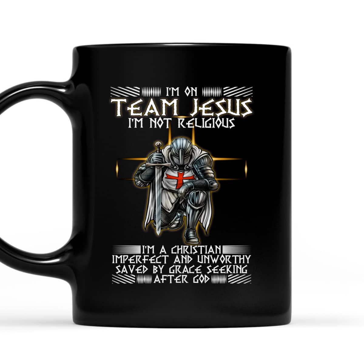 Armor Of God T-Shirt Kneeling Knight Templar I Am On Team Jesus Christian Religious Gift Armor Of God T-Shirt Kneeling Knight Templar I Am On Team Jesus Christian Religious Gift