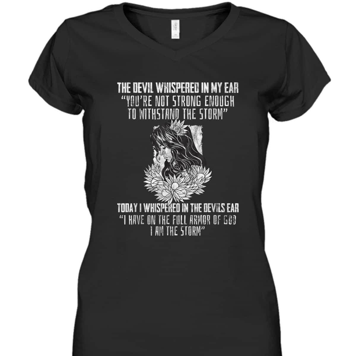 I Have On The Full Armor Of God I Am The Storm T-Shirt Perfect Gift For Christians And Believers I Have On The Full Armor Of God I Am The Storm T-Shirt Perfect Gift For Christians And Believers