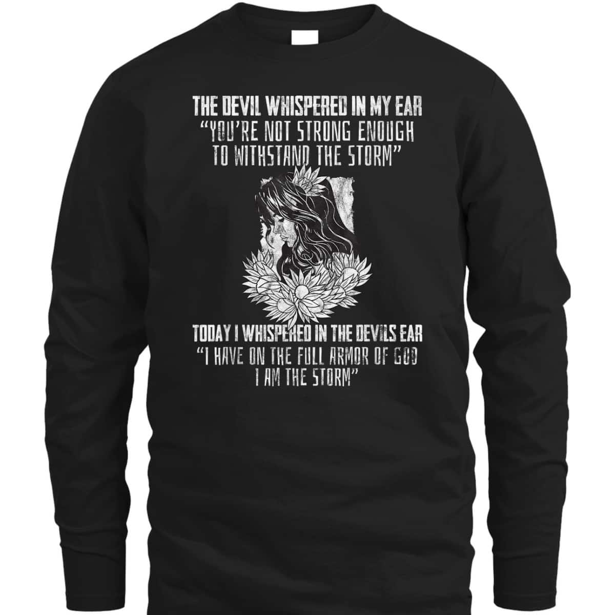 I Have On The Full Armor Of God I Am The Storm T-Shirt Perfect Gift For Christians And Believers I Have On The Full Armor Of God I Am The Storm T-Shirt Perfect Gift For Christians And Believers