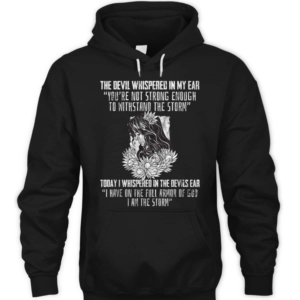 I Have On The Full Armor Of God I Am The Storm T-Shirt Perfect Gift For Christians And Believers I Have On The Full Armor Of God I Am The Storm T-Shirt Perfect Gift For Christians And Believers