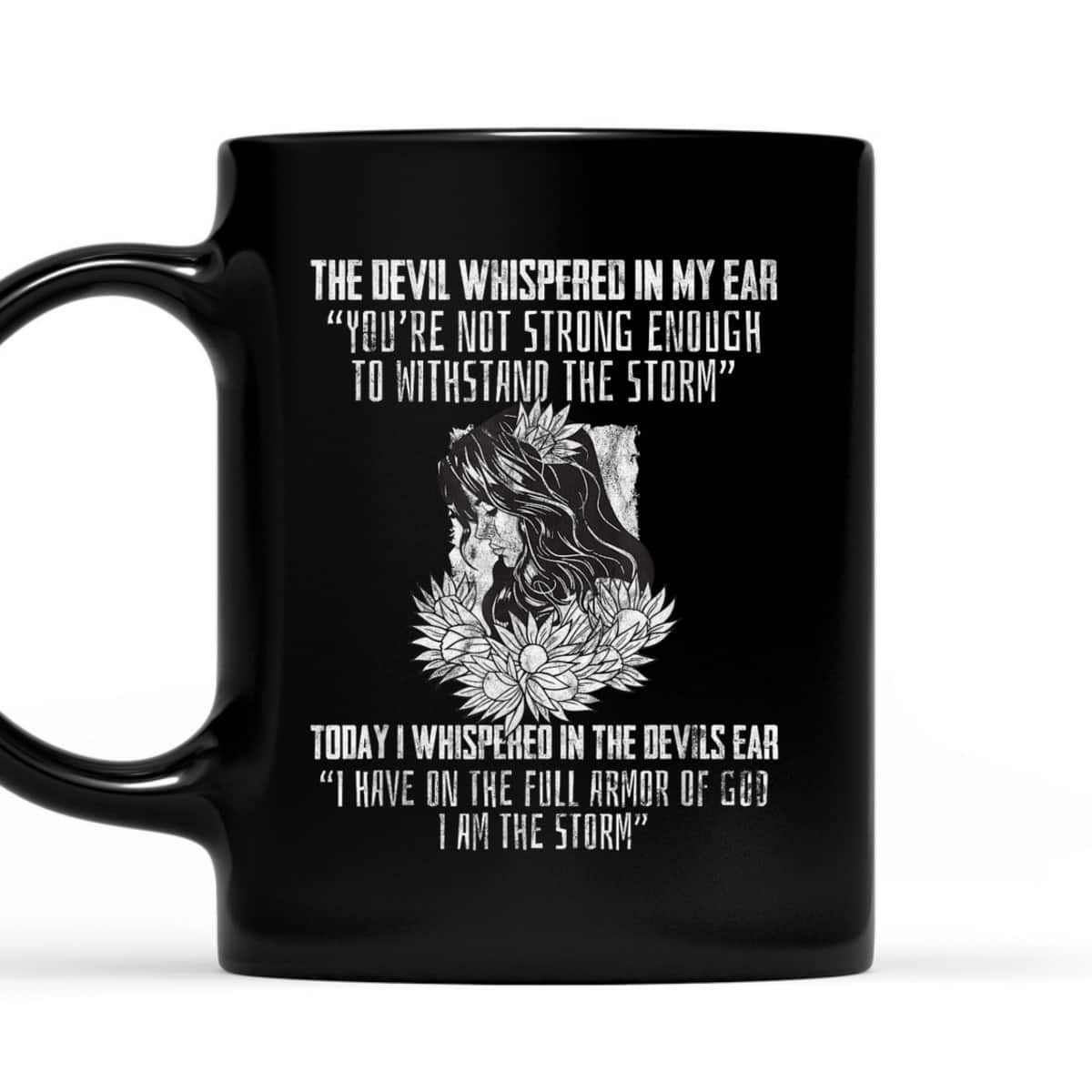 I Have On The Full Armor Of God I Am The Storm T-Shirt Perfect Gift For Christians And Believers I Have On The Full Armor Of God I Am The Storm T-Shirt Perfect Gift For Christians And Believers