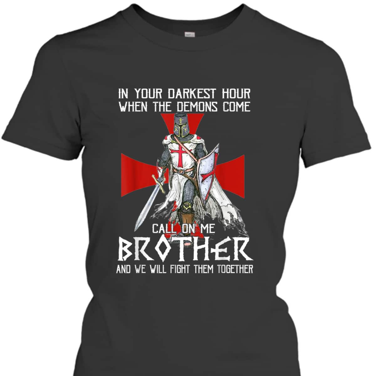 Armor Of God T-Shirt Knight Templar Warrior Call On Me Brother Fight Together Armor Of God T-Shirt Knight Templar Warrior Call On Me Brother Fight Together