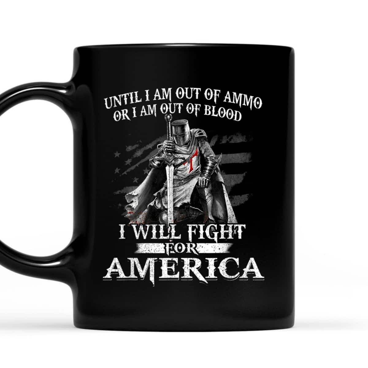 Knight Templar Christian Warrior Patriotic American Flag I Will Fight For America 4th Of July Independence Day Gift T-Shirt Knight Templar Christian Warrior Patriotic American Flag I Will Fight For America 4th Of July Independence Day Gift T-Shirt