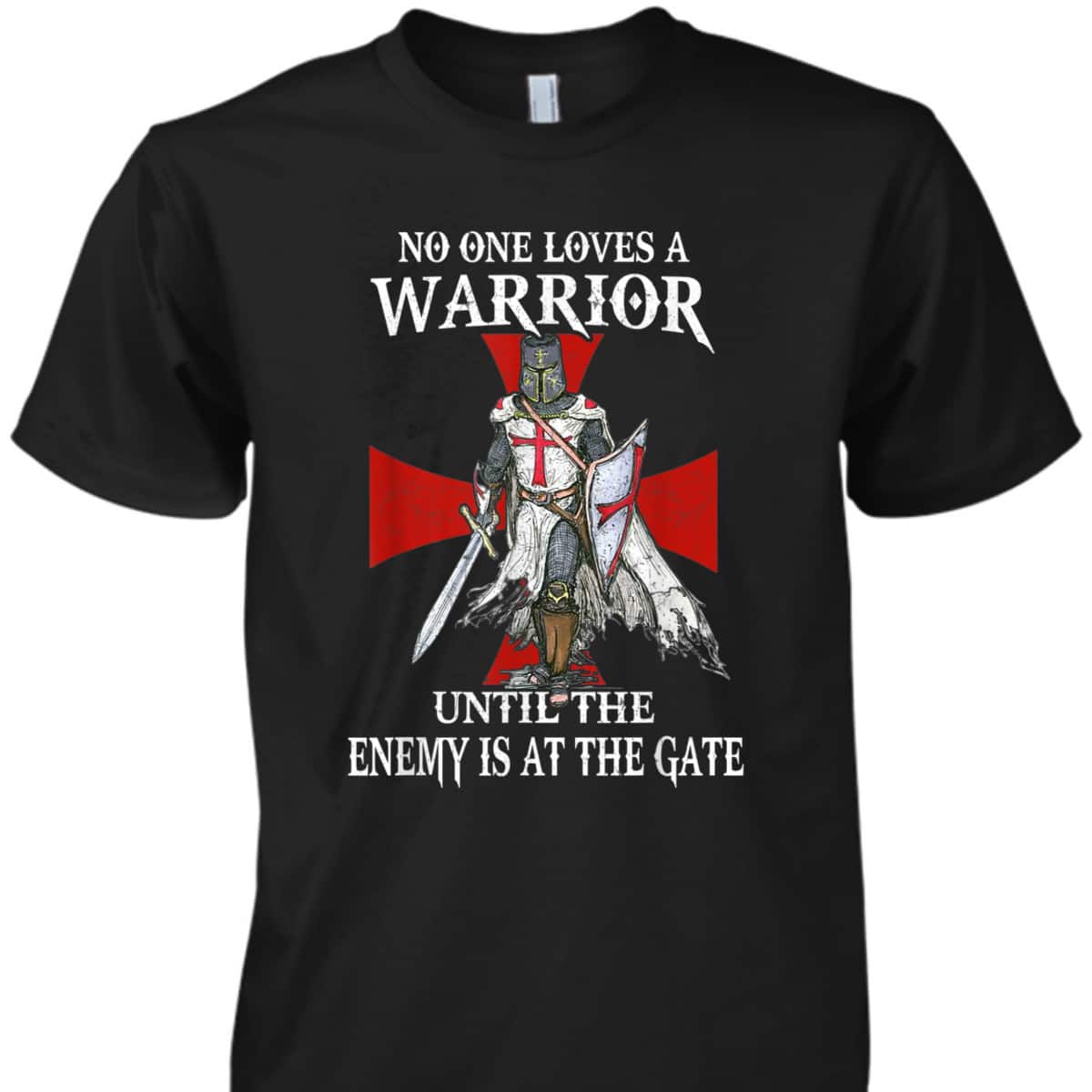 Knight Templar Christian Warrior Until The Enemy At Gate T-Shirt Knight Templar Christian Warrior Until The Enemy At Gate T-Shirt