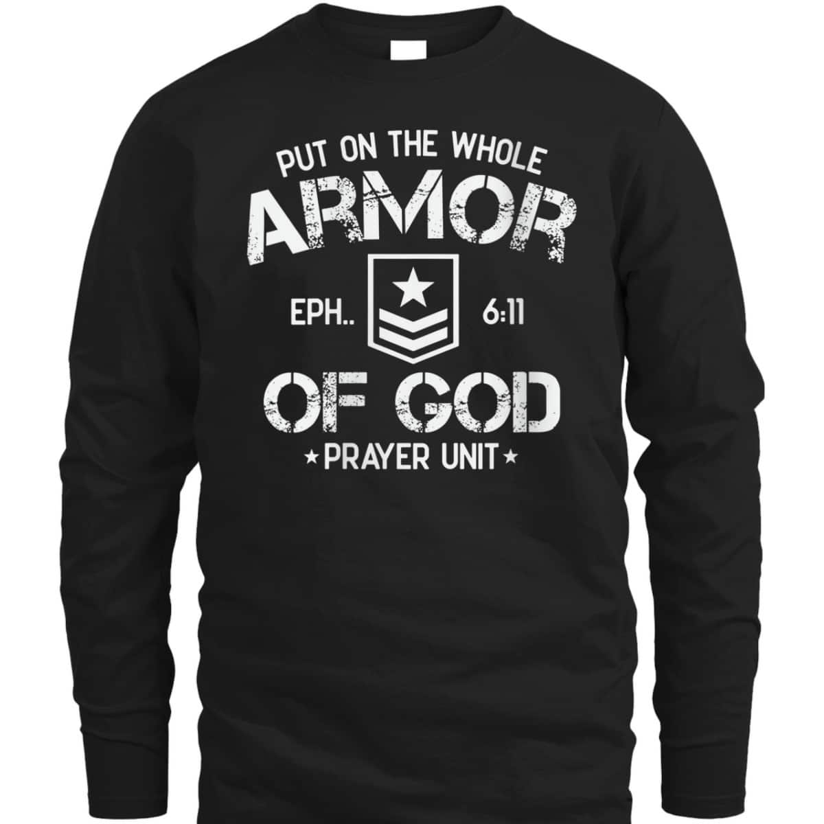 Put On The Spiritual Armor Of God Ephesians 6:11 Prayer Unit T-Shirt Put On The Spiritual Armor Of God Ephesians 6:11 Prayer Unit T-Shirt
