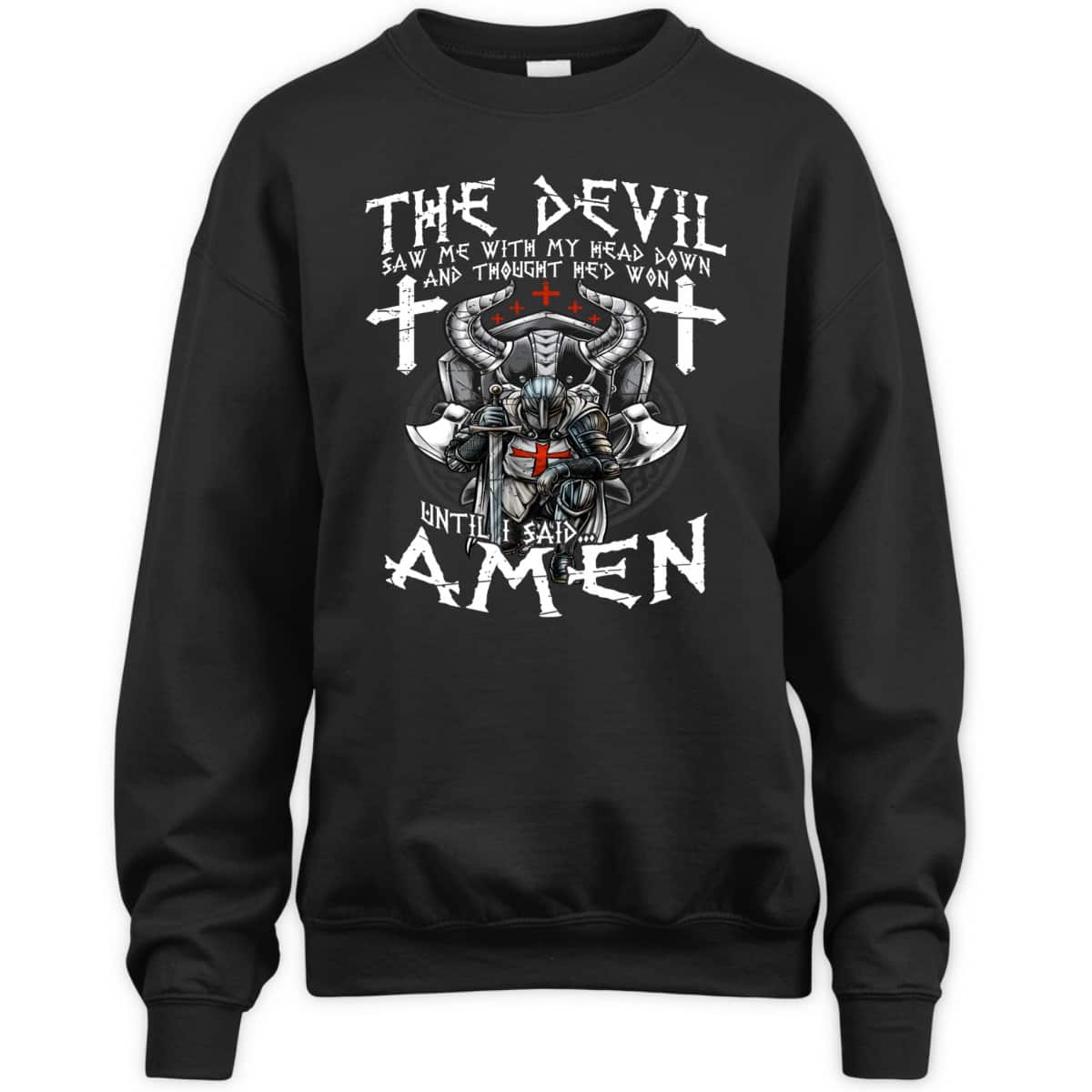 Amen Armor Of God Crusader Knight T-Shirt The Devil Saw Me With My Head Down Until I Said Amen Armor Of God Crusader Knight T-Shirt The Devil Saw Me With My Head Down Until I Said