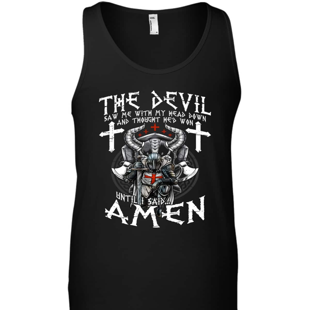 Amen Armor Of God Crusader Knight T-Shirt The Devil Saw Me With My Head Down Until I Said Amen Armor Of God Crusader Knight T-Shirt The Devil Saw Me With My Head Down Until I Said