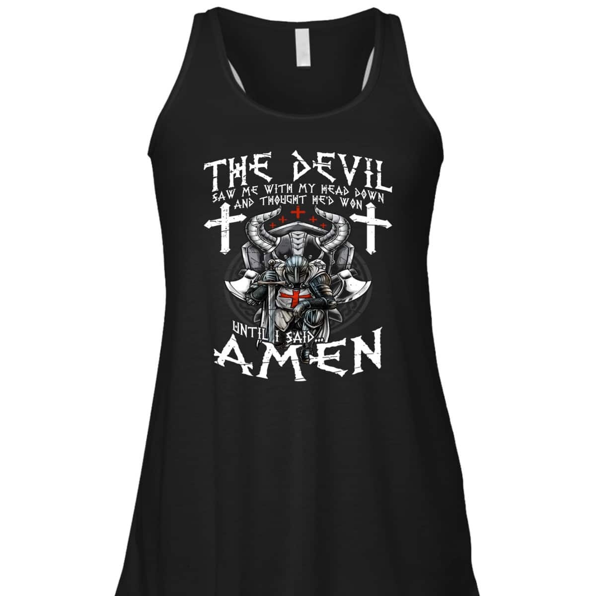 Amen Armor Of God Crusader Knight T-Shirt The Devil Saw Me With My Head Down Until I Said Amen Armor Of God Crusader Knight T-Shirt The Devil Saw Me With My Head Down Until I Said