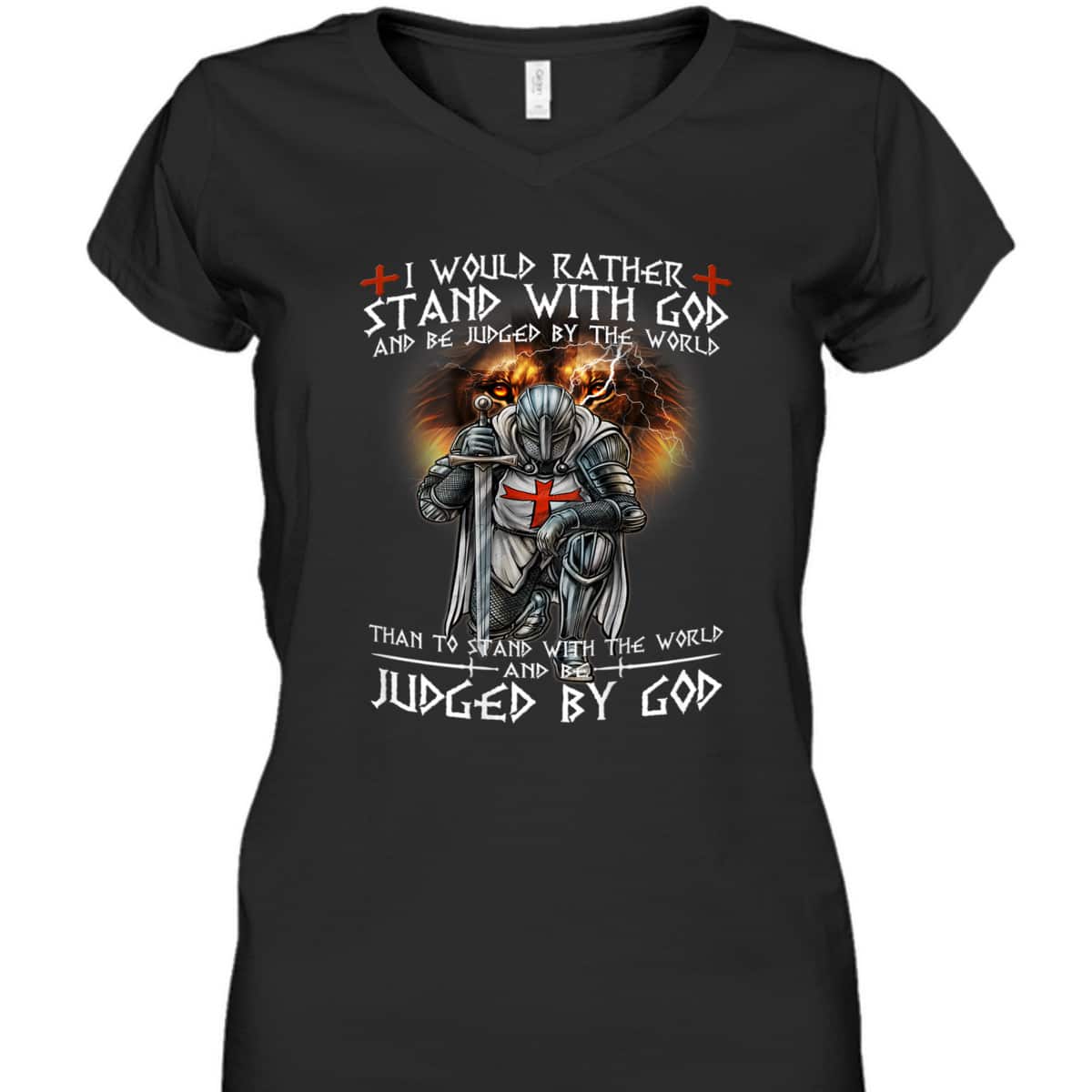 Kneeling Knight Templar Armor Of God T-Shirt I Would Rather Stand With God Kneeling Knight Templar Armor Of God T-Shirt I Would Rather Stand With God