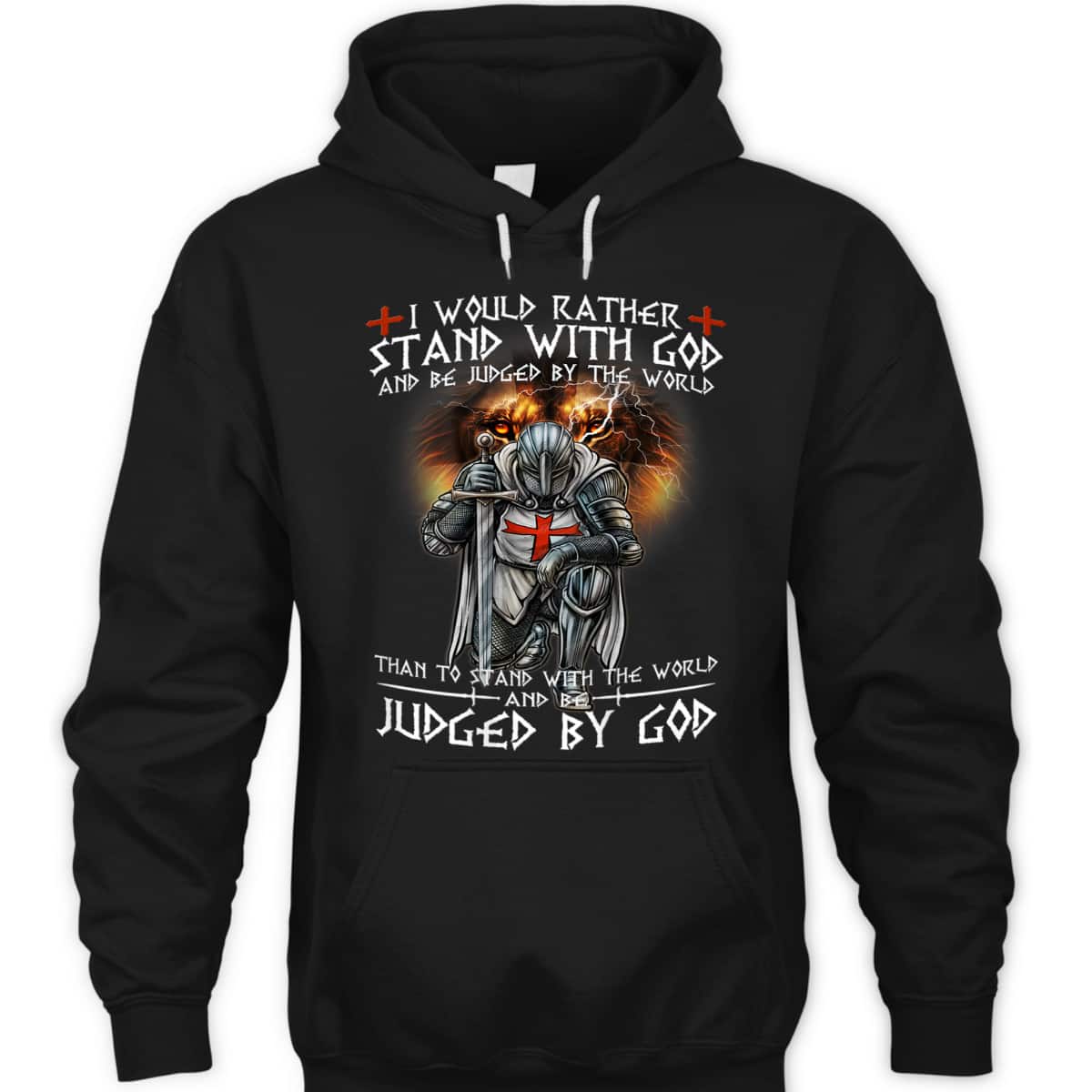 Kneeling Knight Templar Armor Of God T-Shirt I Would Rather Stand With God Kneeling Knight Templar Armor Of God T-Shirt I Would Rather Stand With God