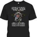 Kneeling Knight Templar Armor Of God T-Shirt I Am On Team Jesus Kneeling Knight Templar Armor Of God T-Shirt I Am On Team Jesus