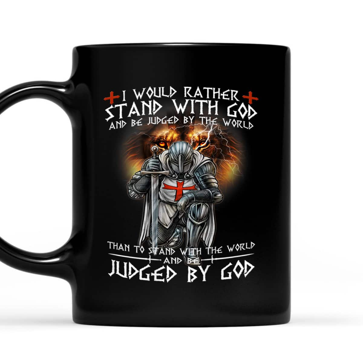 Kneeling Knight Templar Armor Of God T-Shirt I Would Rather Stand With God Kneeling Knight Templar Armor Of God T-Shirt I Would Rather Stand With God