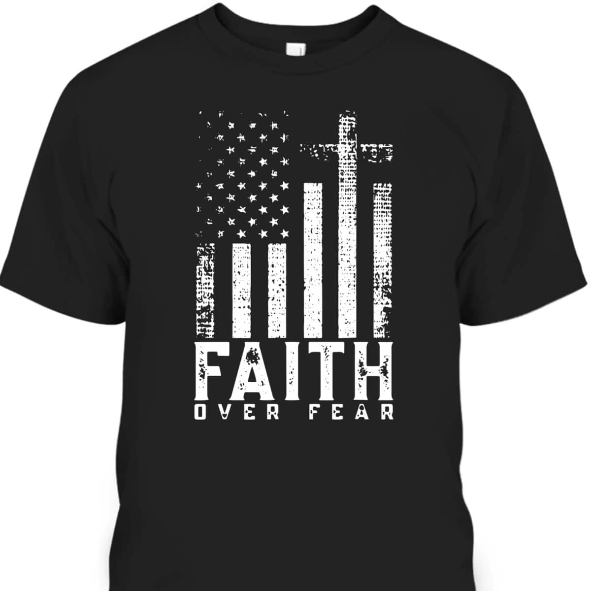 Faith Over Fear T-Shirt Cool Christian Cross With American USA Flag