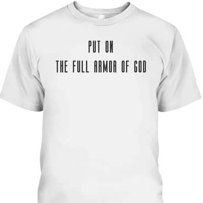 Put On The Full Armor Of God T-Shirt Christian Religious Gift
