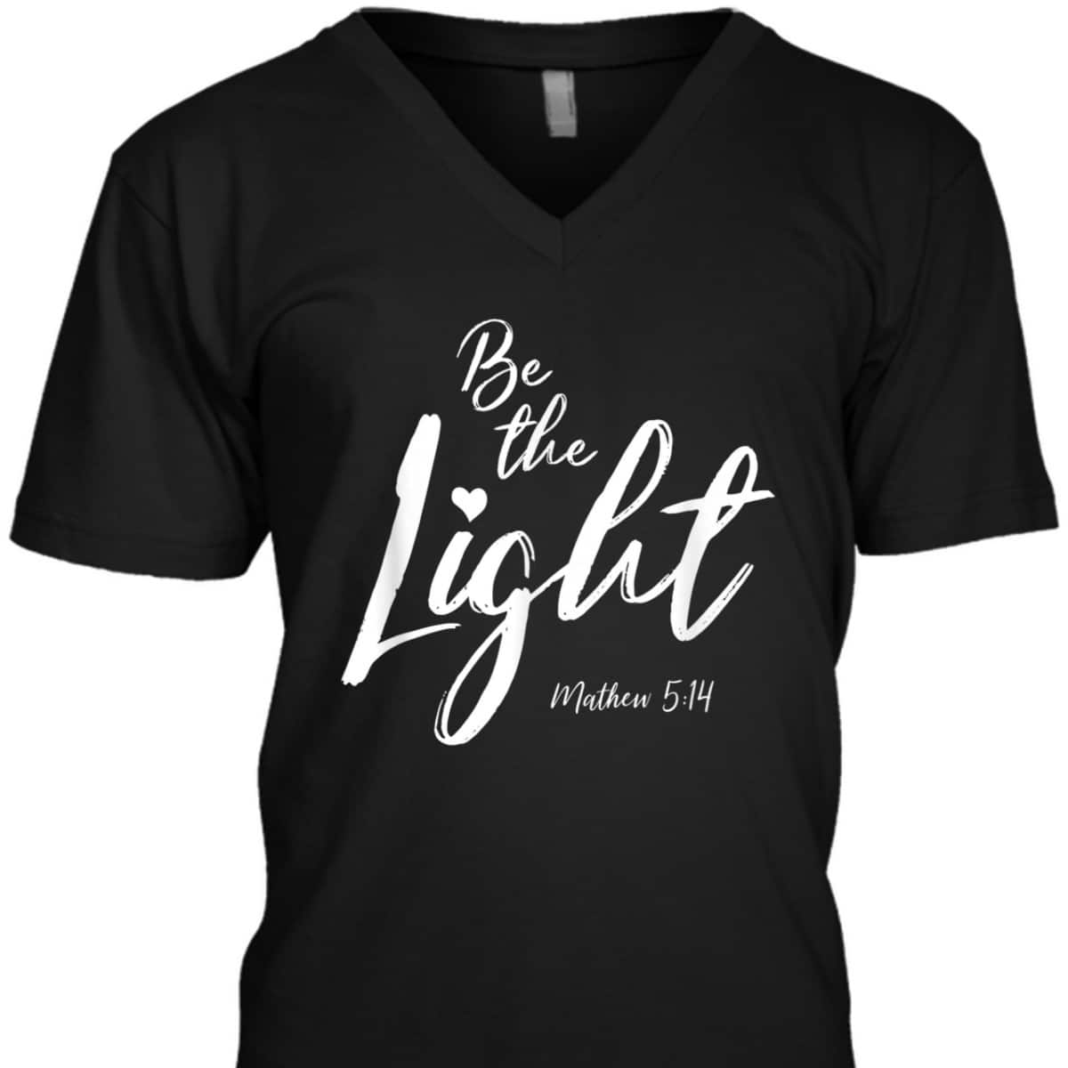 Be The Light Matthew 514 Christian Bible Verse T-Shirt Be The Light Matthew 514 Christian Bible Verse T-Shirt