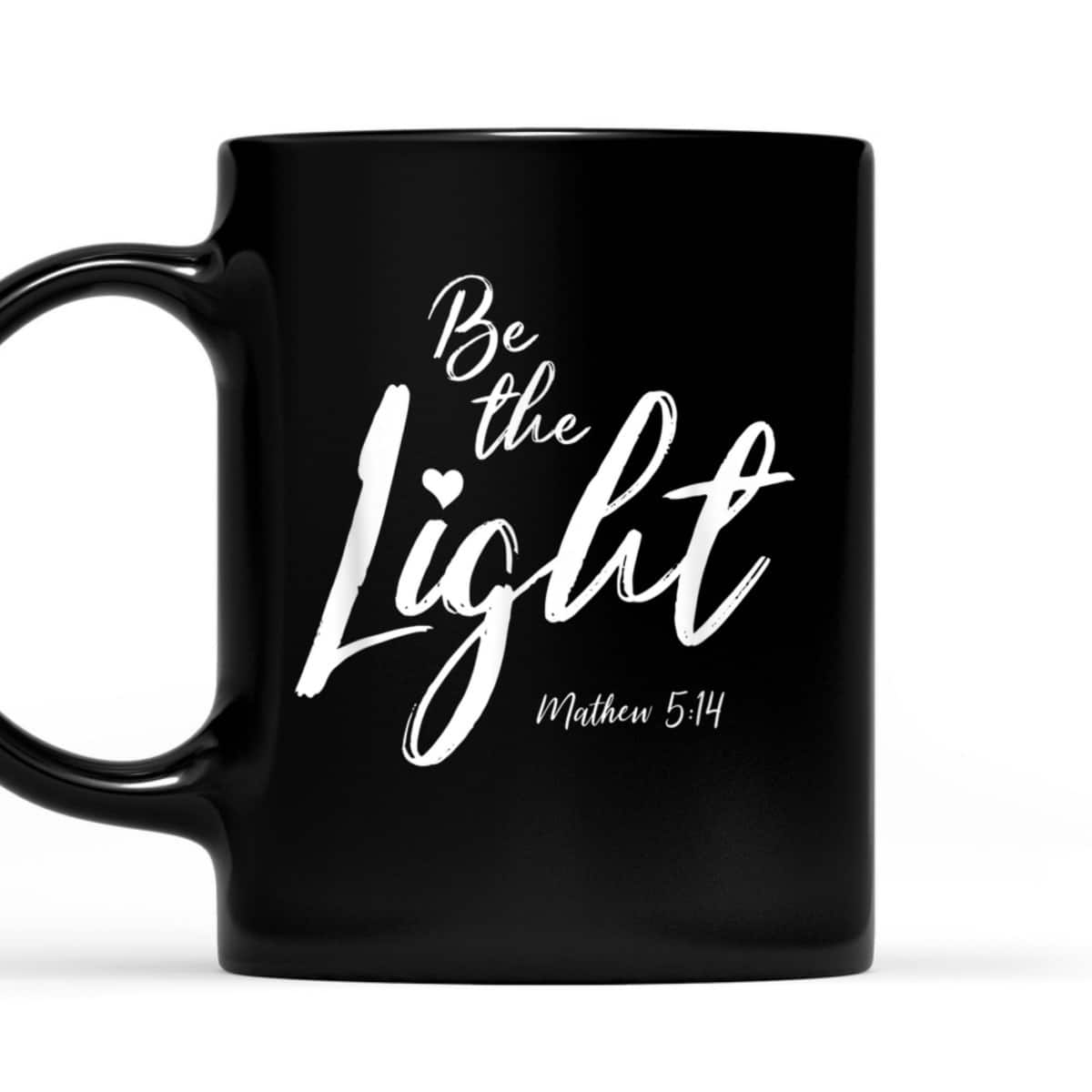 Be The Light Matthew 514 Christian Bible Verse T-Shirt Be The Light Matthew 514 Christian Bible Verse T-Shirt