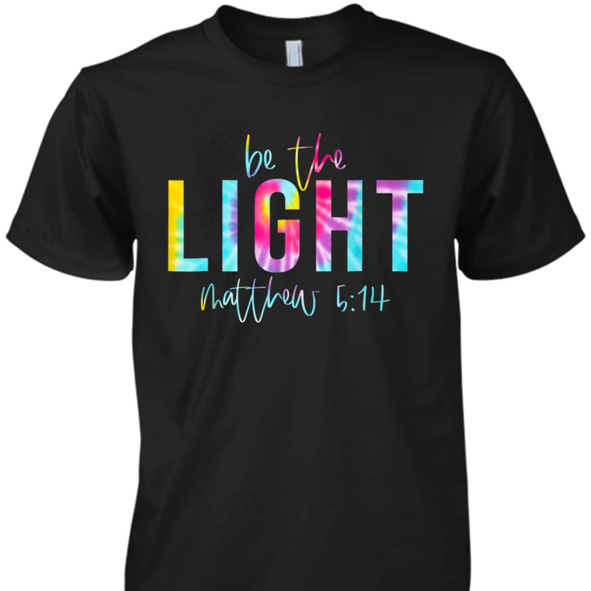 Be The Light Matthew 514 Tie Dye Christian Religious T-Shirt Be The Light Matthew 514 Tie Dye Christian Religious T-Shirt