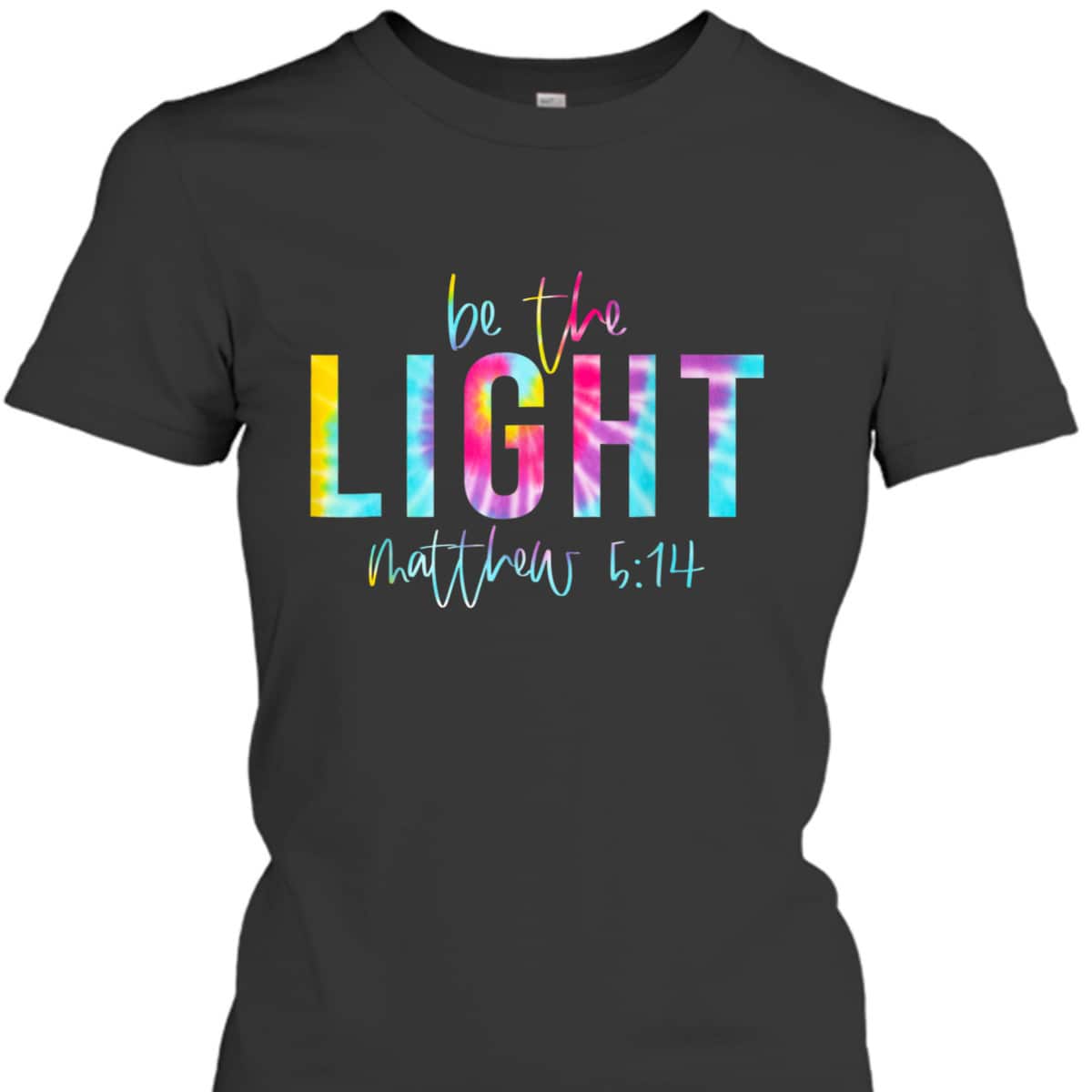 Be The Light Matthew 514 Tie Dye Christian Religious T-Shirt Be The Light Matthew 514 Tie Dye Christian Religious T-Shirt