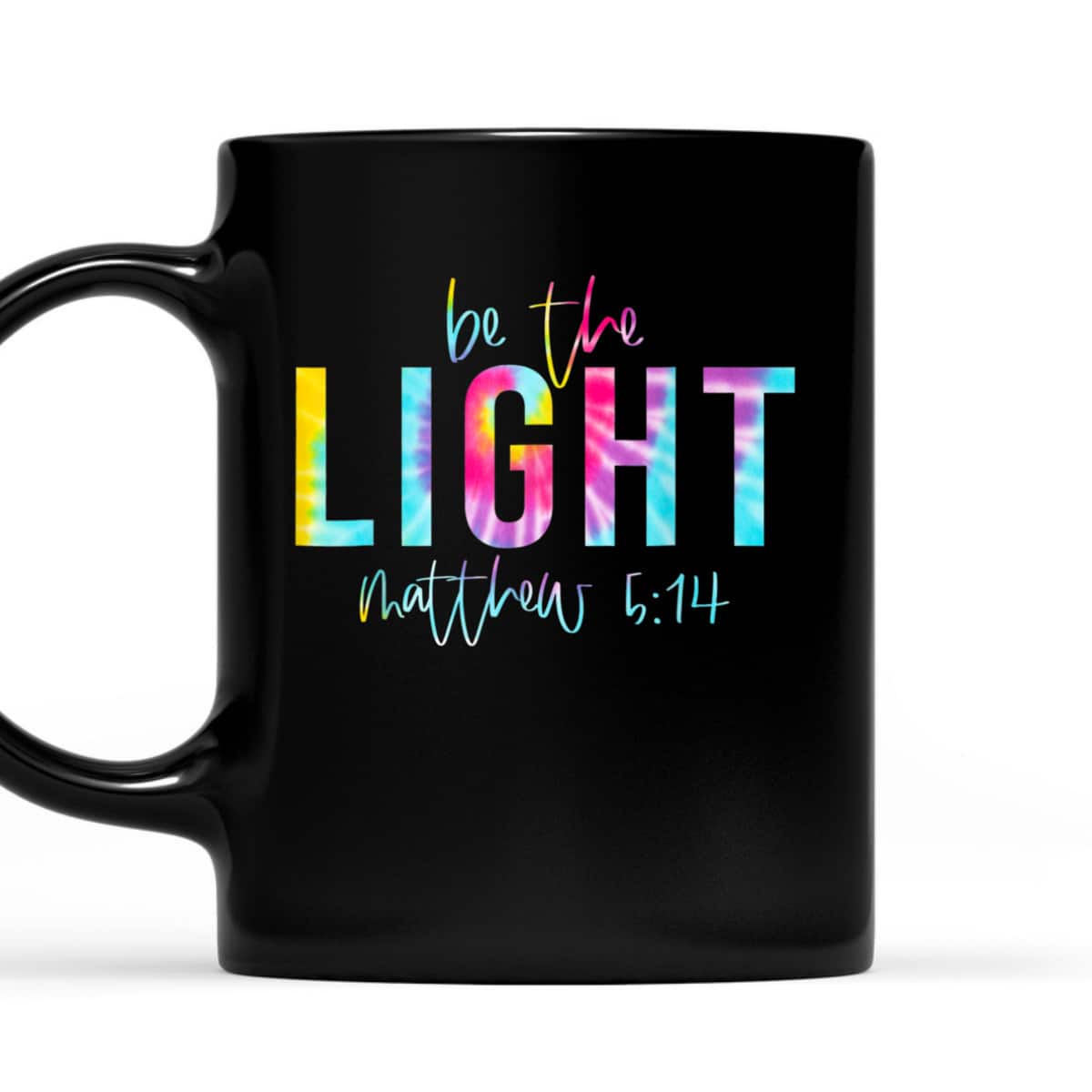 Be The Light Matthew 514 Tie Dye Christian Religious T-Shirt Be The Light Matthew 514 Tie Dye Christian Religious T-Shirt
