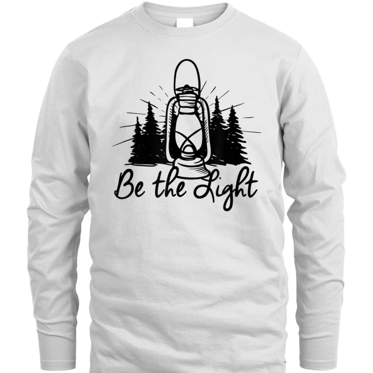 Be The Light T-Shirt Lantern Positive Christian Religious Gift Be The Light T-Shirt Lantern Positive Christian Religious Gift