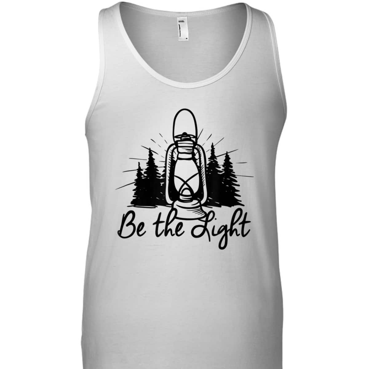 Be The Light T-Shirt Lantern Positive Christian Religious Gift Be The Light T-Shirt Lantern Positive Christian Religious Gift