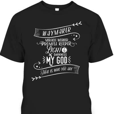 Waymaker T-Shirt Miracle Worker Promise Keeper Light In The Darkness Waymaker T-Shirt Miracle Worker Promise Keeper Light In The Darkness