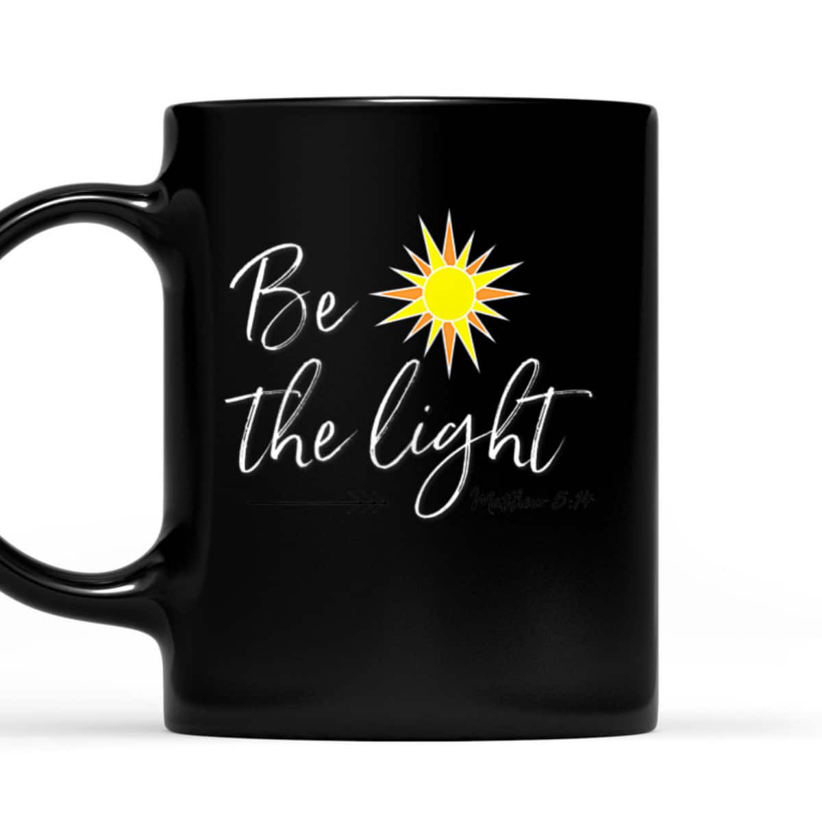 Be The Light Matthew 514 T-Shirt Bible Verse Christian Faith Religious Gift Be The Light Matthew 514 T-Shirt Bible Verse Christian Faith Religious Gift