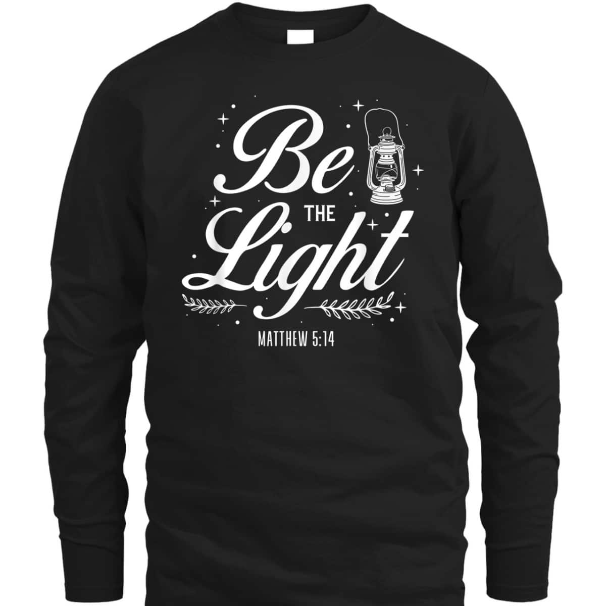 Christian Bible Verse Be The Light T-Shirt Matthew 514 Christian Bible Verse Be The Light T-Shirt Matthew 514