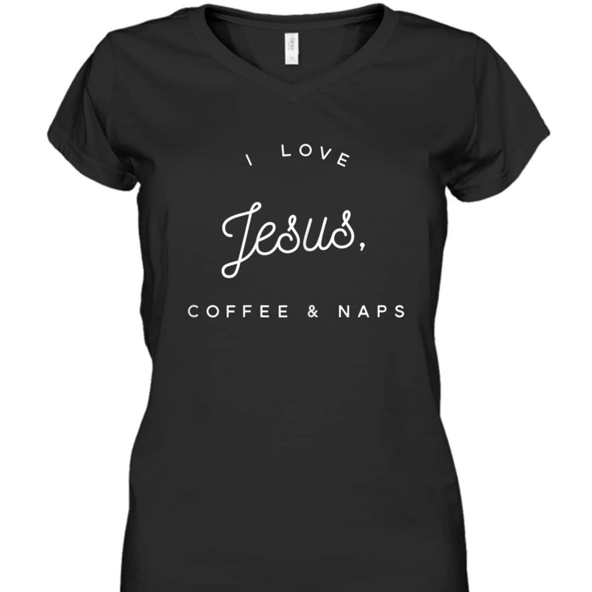 Funny Christian T-Shirt I Love Jesus Coffee And Naps Funny Christian T-Shirt I Love Jesus Coffee And Naps