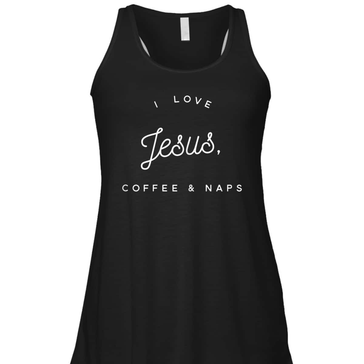 Funny Christian T-Shirt I Love Jesus Coffee And Naps Funny Christian T-Shirt I Love Jesus Coffee And Naps