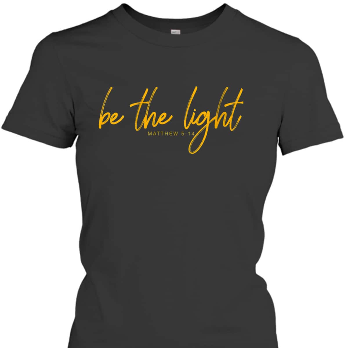 Matthew 514 Be The Light Of The World T-Shirt Christian Religious Gift Matthew 514 Be The Light Of The World T-Shirt Christian Religious Gift