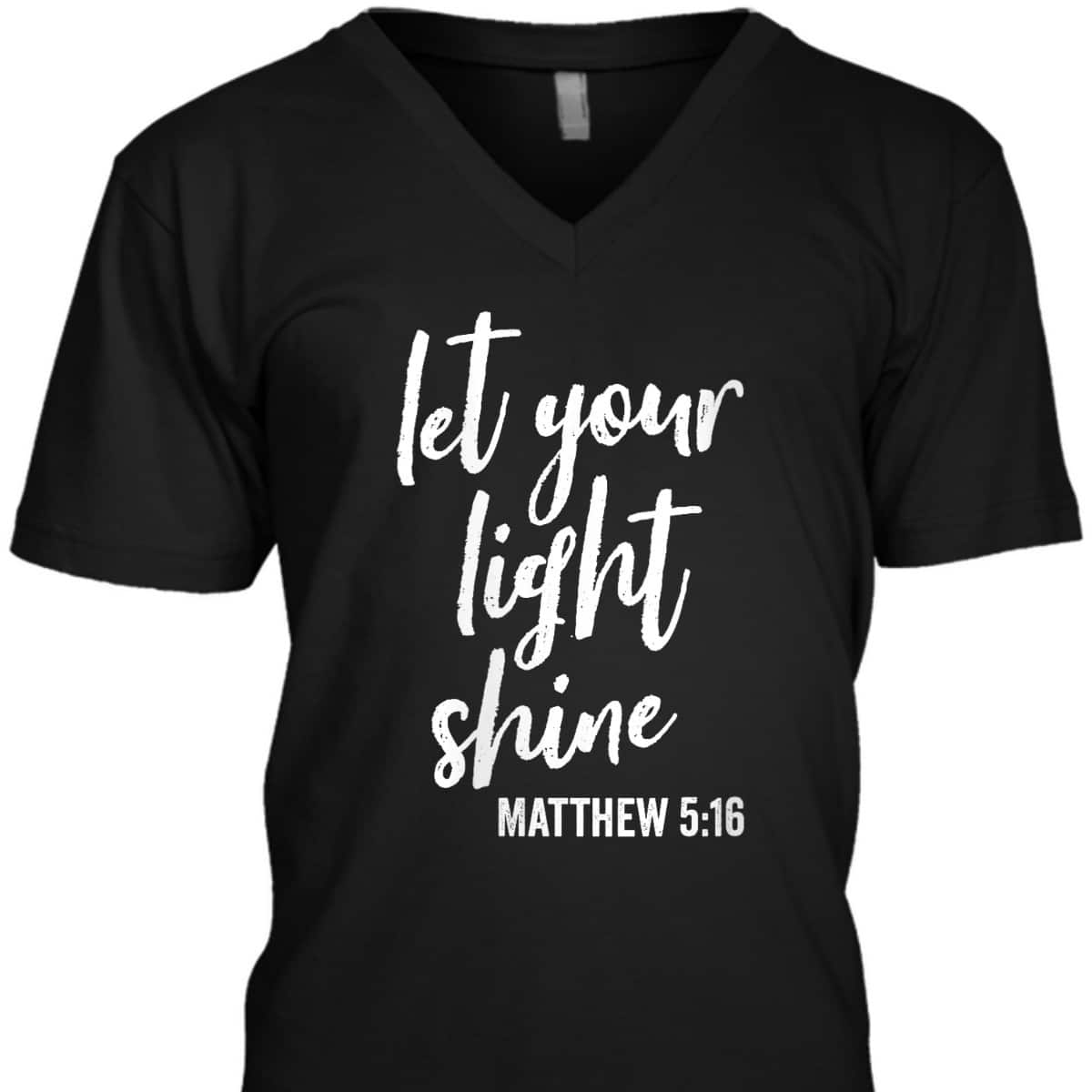 Let Your Light Shine Faith In God And Christ Matthew 5:16 T-Shirt Let Your Light Shine Faith In God And Christ Matthew 5:16 T-Shirt