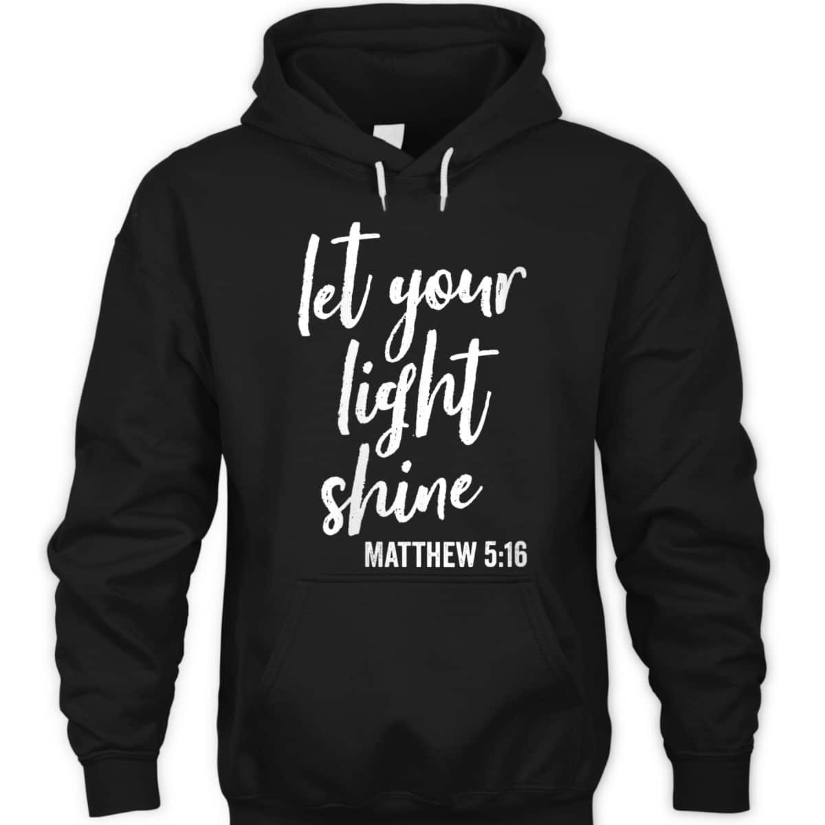 Let Your Light Shine Faith In God And Christ Matthew 5:16 T-Shirt Let Your Light Shine Faith In God And Christ Matthew 5:16 T-Shirt