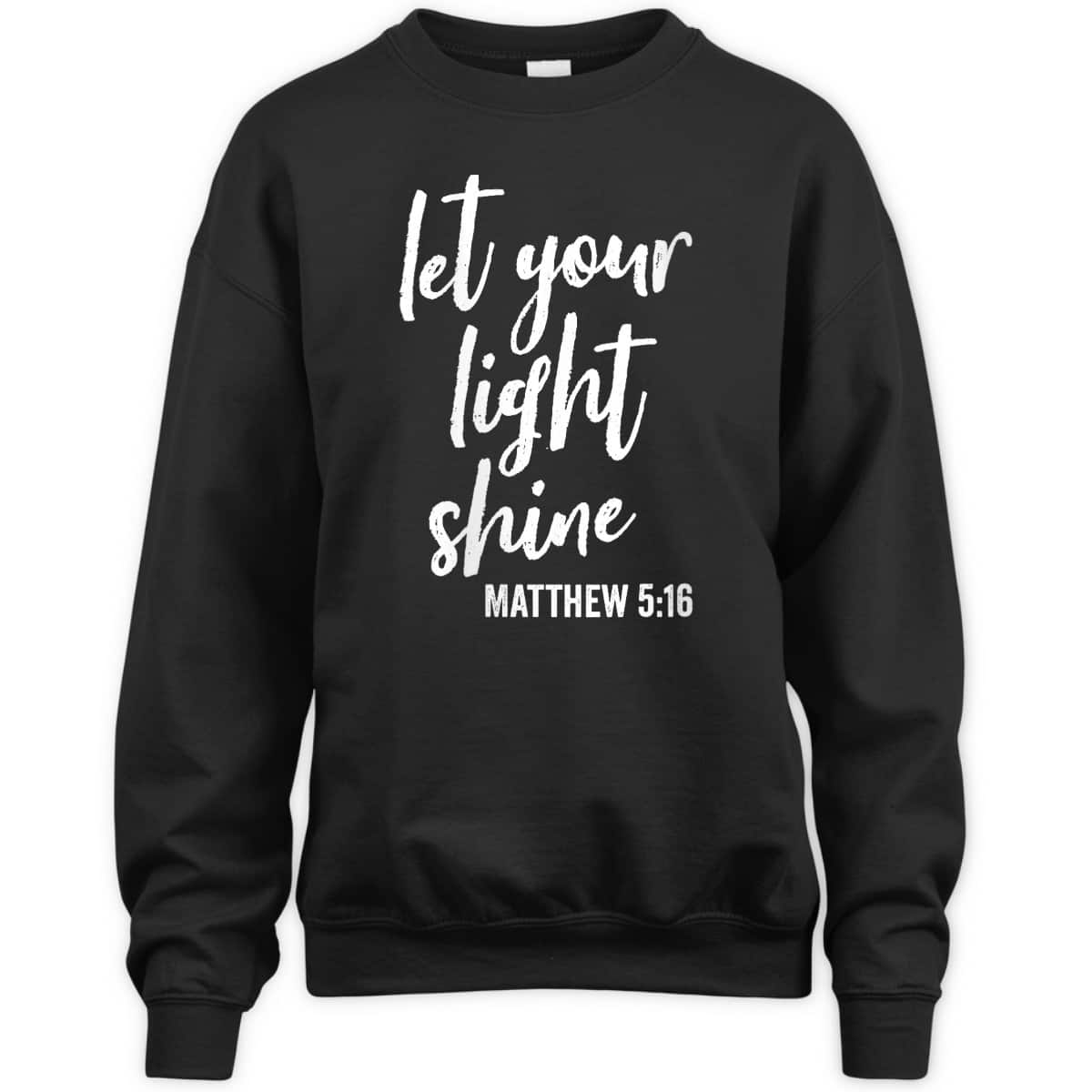 Let Your Light Shine Faith In God And Christ Matthew 5:16 T-Shirt Let Your Light Shine Faith In God And Christ Matthew 5:16 T-Shirt