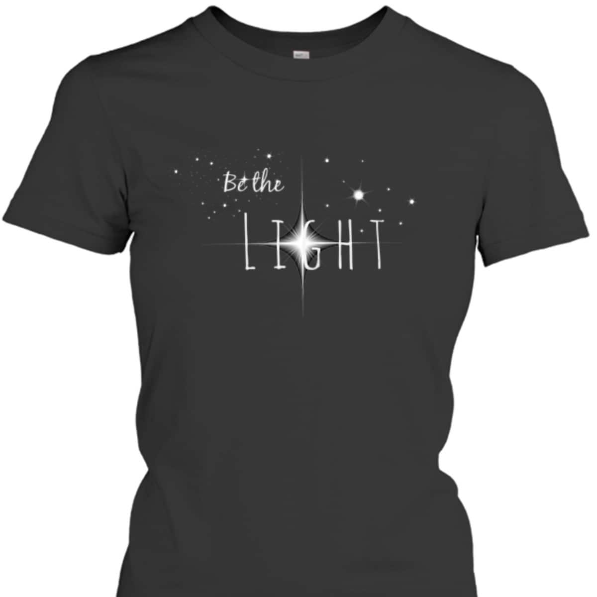 Bible Verse Be The Light T-Shirt Christian Faith Gift Bible Verse Be The Light T-Shirt Christian Faith Gift