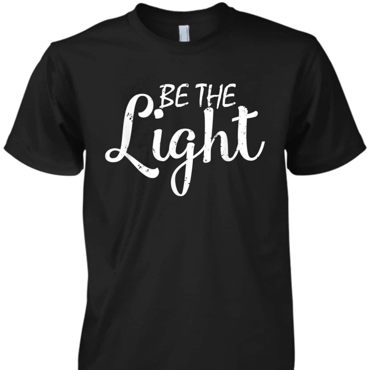 Vintage Be The Light Christian Faith Bible Verse T-Shirt Vintage Be The Light Christian Faith Bible Verse T-Shirt