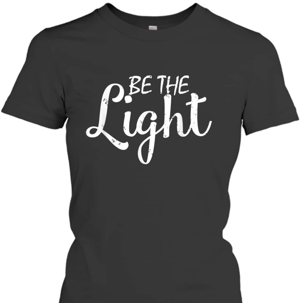 Vintage Be The Light Christian Faith Bible Verse T-Shirt Vintage Be The Light Christian Faith Bible Verse T-Shirt