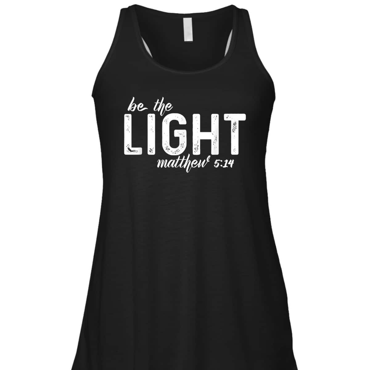 Be The Light Matthew 514 Christian Faith Religious T-Shirt Be The Light Matthew 514 Christian Faith Religious T-Shirt