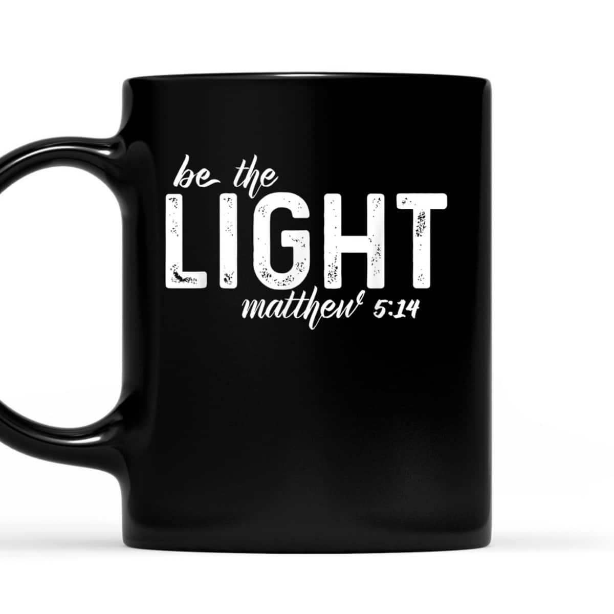 Be The Light Matthew 514 Christian Faith Religious T-Shirt Be The Light Matthew 514 Christian Faith Religious T-Shirt