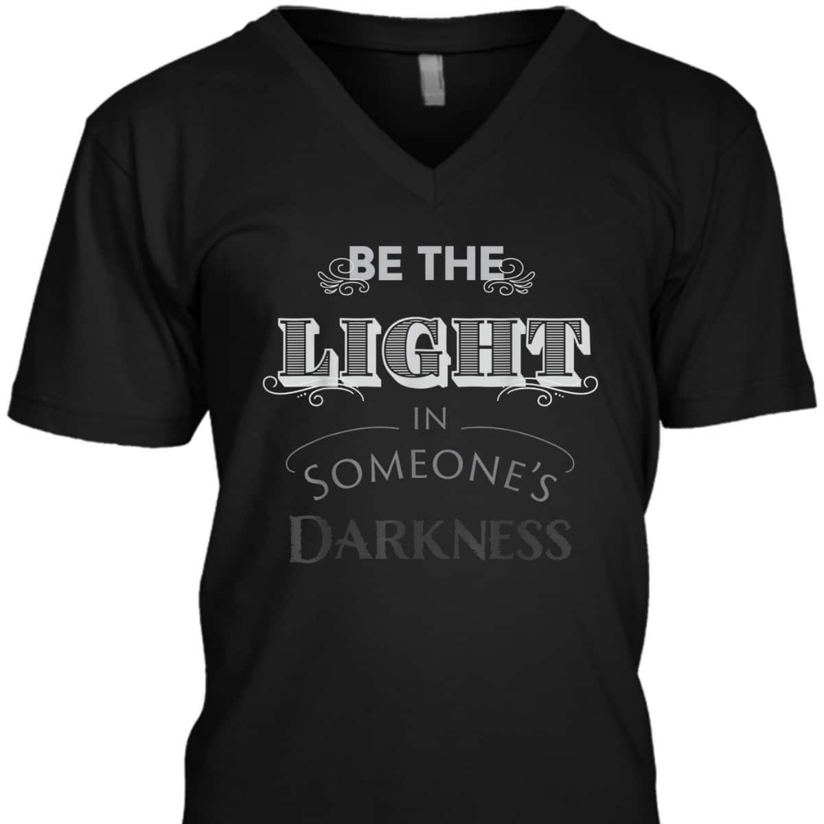 Be The Light In Someone's Darkness Christian Religious Gift T-Shirt Be The Light In Someone's Darkness Christian Religious Gift T-Shirt